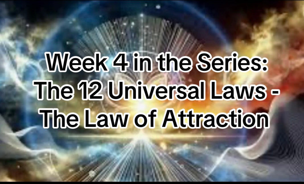 🌌 Week Four: The Law of Attraction — What You Focus On Expands